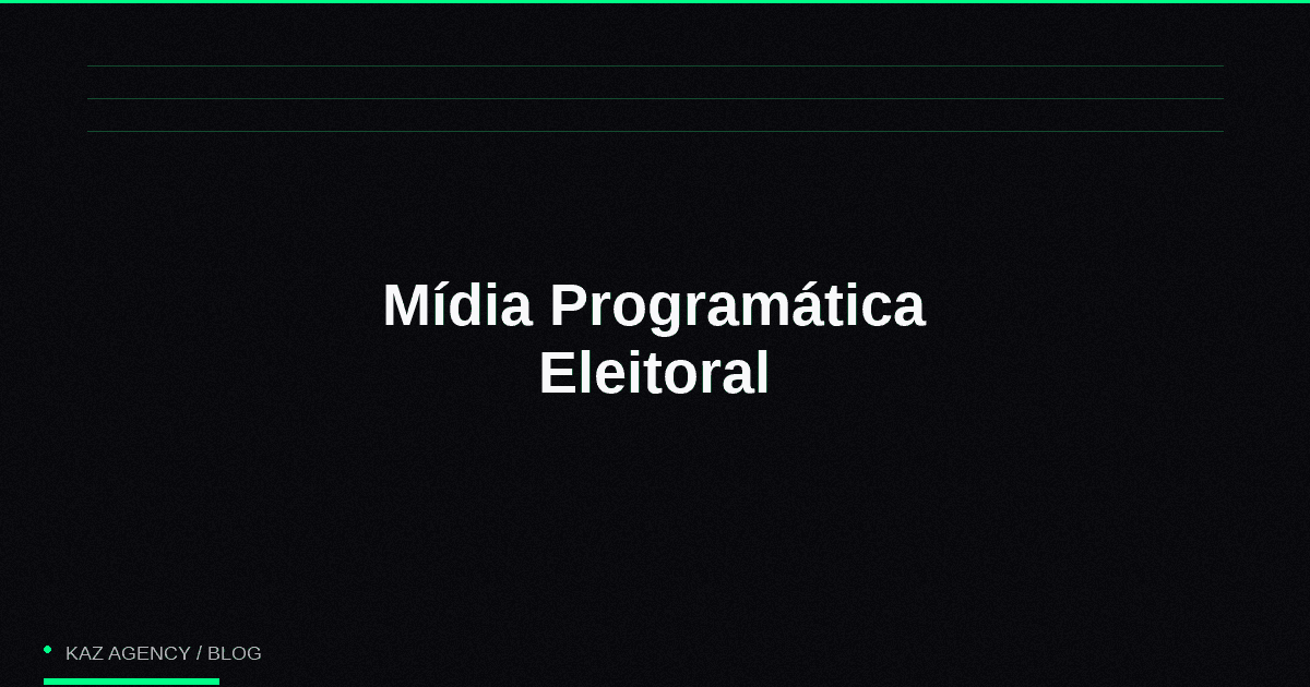 Imagem de capa do artigo: Mídia Programática Eleitoral: Segmentação Avançada e Otimização em Tempo Real