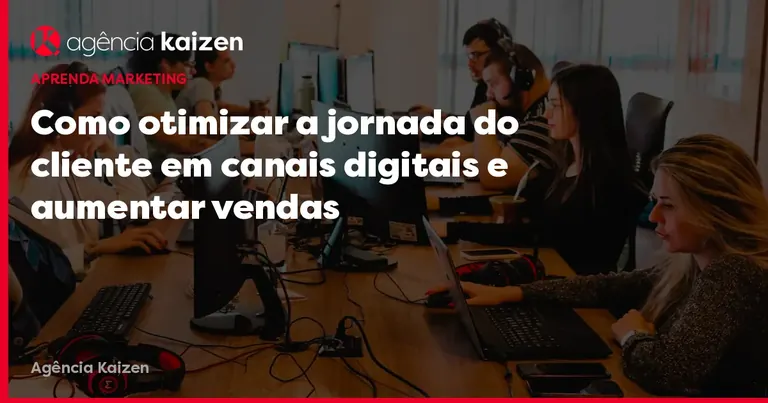 Imagem de capa: Como otimizar a jornada do cliente em canais digitais e aumentar vendas