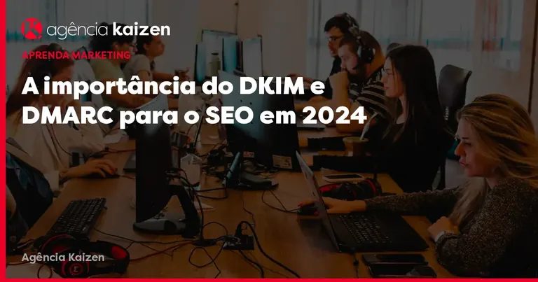Imagem de capa: A importância do DKIM e DMARC para o SEO em 2024