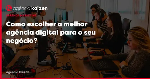 Imagem de capa do artigo: Como escolher a melhor agência digital para o seu negócio?