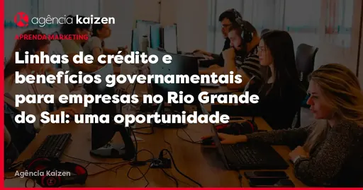 Imagem de capa do artigo: Linhas de crédito e benefícios governamentais para empresas no Rio Grande do Sul: uma oportunidade para a reconstrução pós-enchente