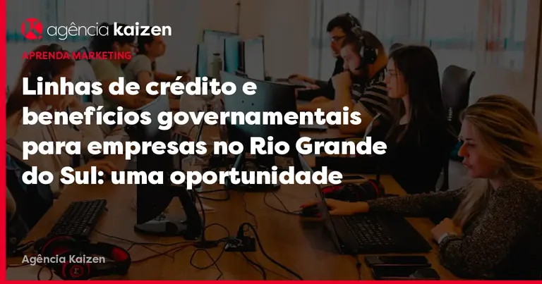 Linhas de crédito e benefícios governamentais para empresas no Rio Grande do Sul: uma oportunidade para a reconstrução pós-enchente Imagem de capa: Linhas de crédito e benefícios governamentais para empresas no Rio Grande do Sul: uma oportunidade para a reconstrução pós-enchente