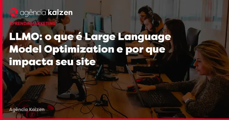 Imagem de capa: LLMO: o que é Large Language Model Optimization e por que impacta seu site