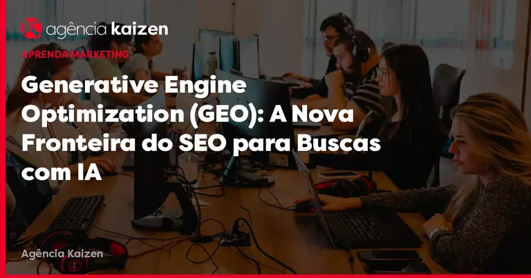 Imagem de capa: Generative Engine Optimization (GEO): A Nova Fronteira do SEO para Buscas com IA