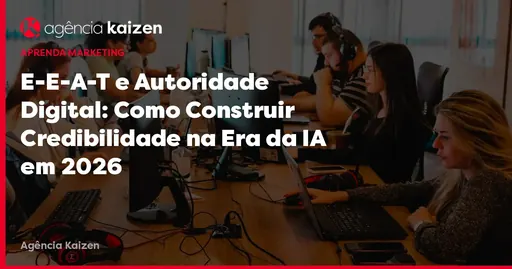 Imagem de capa do artigo: E-E-A-T e Autoridade Digital: Como Construir Credibilidade na Era da IA em 2026