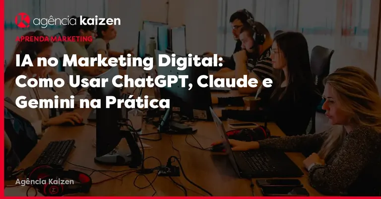 Imagem de capa: IA no Marketing Digital: Como Usar ChatGPT, Claude e Gemini na Prática