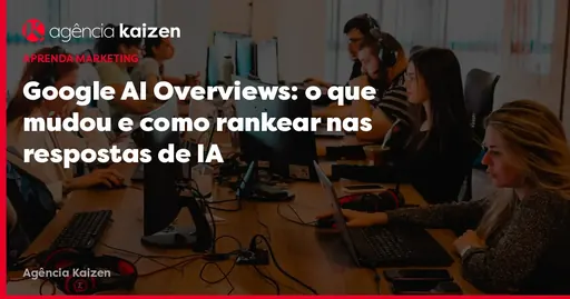 Imagem de capa do artigo: Google AI Overviews: o que mudou e como rankear nas respostas de IA