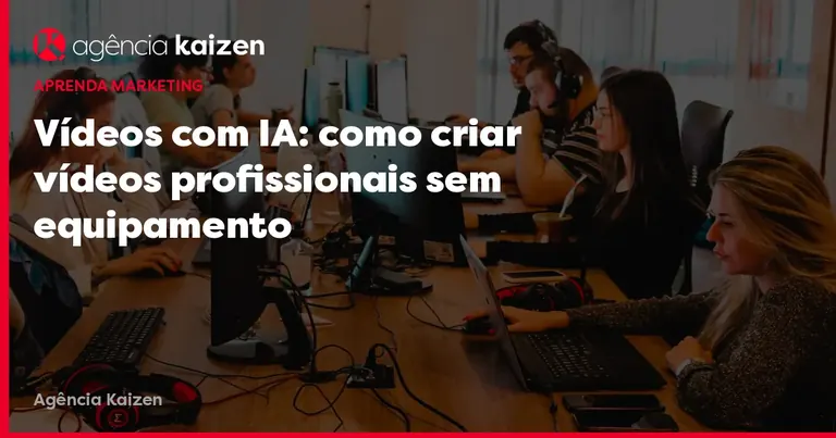 Imagem de capa: Vídeos com IA: como criar vídeos profissionais sem equipamento