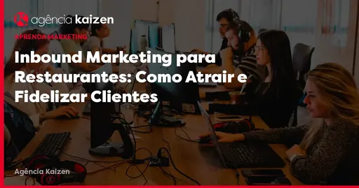 Imagem de capa do artigo: Inbound Marketing para Restaurantes: Como Atrair e Fidelizar Clientes