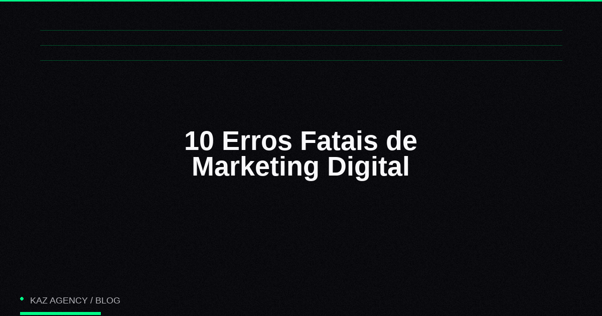 10 Erros Fatais de Marketing Digital em Campanhas (e Como Evitá-los em 2026) Imagem de capa: 10 Erros Fatais de Marketing Digital em Campanhas (e Como Evitá-los em 2026)